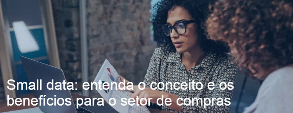 Small Data: entenda o conceito e os benefícios para o setor de compras